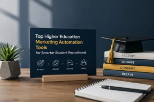 Top Higher Education Marketing Automation Tools for Smarter Student Recruitment 