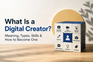 What Is a Digital Creator? Meaning, Types, Skills & How to Become One
